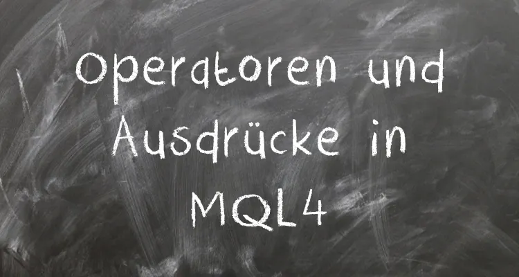 Operatoren und Ausdrücke in MQL4